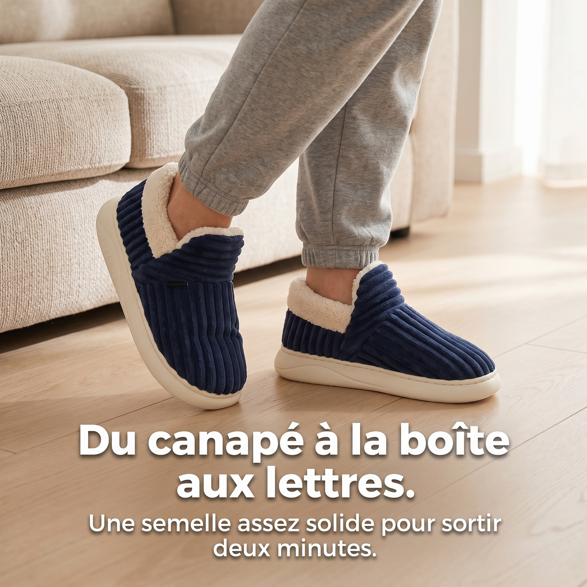 Chaussons portés à la maison, semelle assez solide pour sortir quelques minutes.